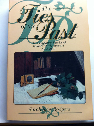 The Ties of the Past: The Gettysburg Diaries of Salome Myers Stewart