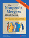 The Nonprofit Mergers Workbook Part I