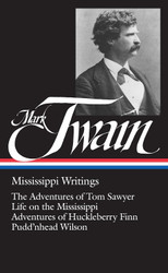 Mark Twain: Mississippi Writings: Tom Sawyer Life on the Mississippi