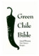 Green Chile Bible: Award-Winning New Mexico Recipes