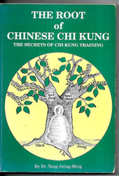 Root of Chinese Chi Kung: Secrets of Chi Kung Training