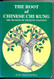 Root of Chinese Chi Kung: Secrets of Chi Kung Training