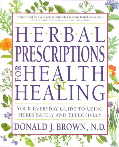 Herbal Prescriptions for Health & Healing: Your Everyday Guide to