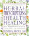 Herbal Prescriptions for Health & Healing: Your Everyday Guide to