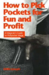 How to Pick Pockets for Fun and Profit: A Magician's Guide to