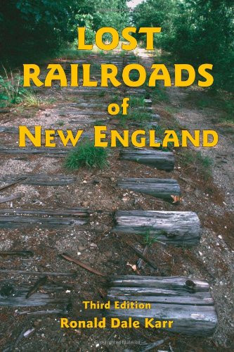 Lost Railroads of New England (New England Rail Heritage Series)