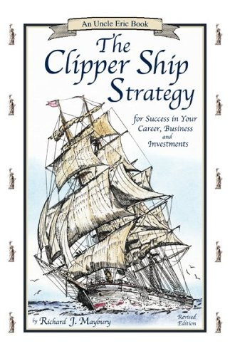The Clipper Ship Strategy: For Success in Your Career Business and