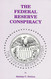 The Federal Reserve Conspiracy