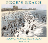 Peck's Beach: A Pictorial History of Ocean City New Jersey