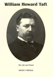 The Life & Times of William Howard Taft (VOL. 1)