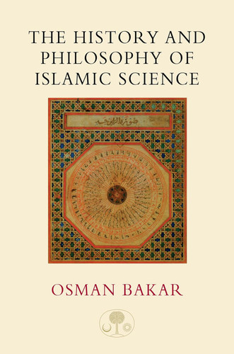 The History and Philosophy of Islamic Science