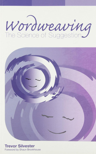 Wordweaving: The Science of Suggestion - A Comprehensive Guide to