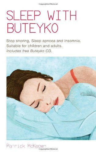 Sleep with Buteyko: Stop Snoring Sleep Apnoea and Insomnia Suitable
