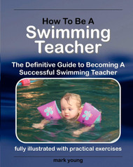 How To Be A Swimming Teacher: The Definitive Guide To Becoming A