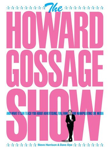 The Howard Gossage Show: And what it can teach you about advertising