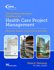 The Facilities Manager's Handbook for Health Care Project Management