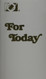 For Today