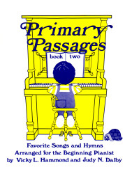 Primary Passages Book 2: Favorite Songs and Hymns Arranged for the