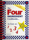 The Four Ingredient Cookbooks-Three Cookbooks in One!