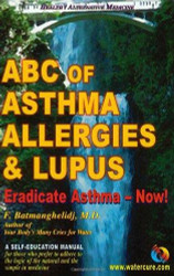 ABC of Asthma Allergies and Lupus: Eradicate Asthma - Now!