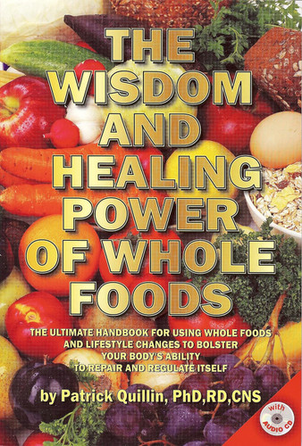 The Wisdom and Healing Power of Whole Foods