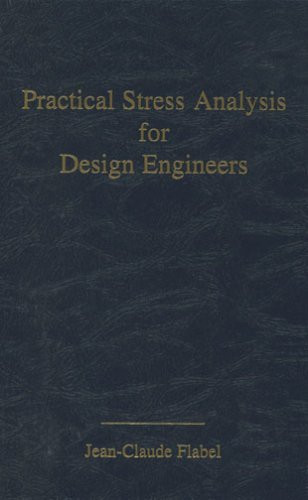 Practical Stress Analysis for Design Engineers: Design & Analysis of
