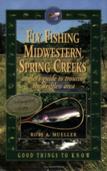Fly Fishing Midwestern Spring Creeks Angler's Guide to Trouting the