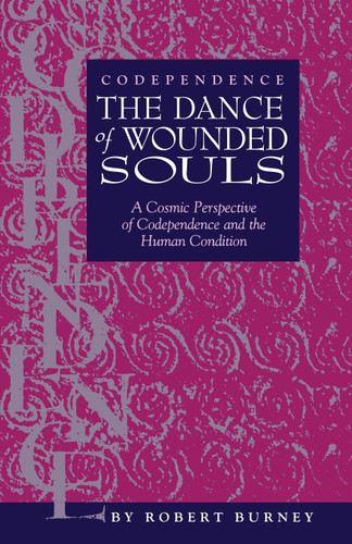 Codependence The Dance of Wounded Souls
