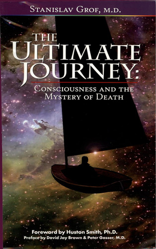 The Ultimate Journey: Consciousness and the Mystery of Death