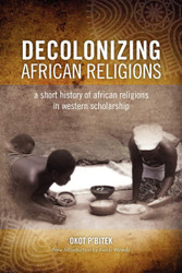 Decolonizing African Religion: A Short History of African Religions