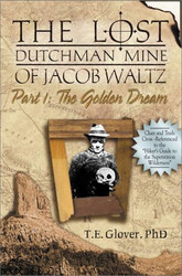The Lost Dutchman Mine of Jacob Waltz Part 1: The Golden Dream