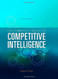 The Complete Guide to Competitive Intelligence