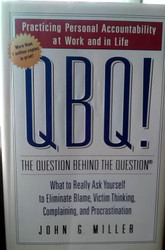 QBQ! The Question Behind the Question: Practicing Personal