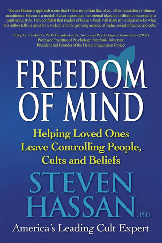 Freedom of Mind: Helping Loved Ones Leave Controlling People Cults