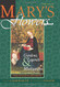 Mary's Flowers: Gardens Legends & Meditations