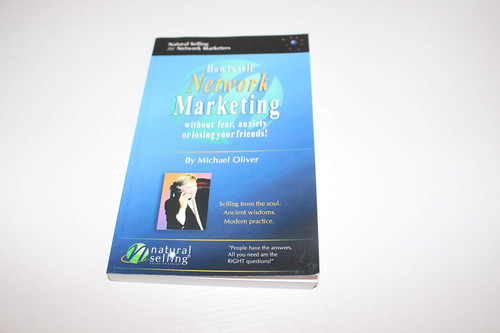 How to Sell Network Marketing Without Fear Anxiety or Losing Your