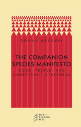 The Companion Species Manifesto: Dogs People and Significant Otherness