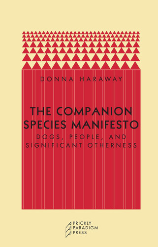The Companion Species Manifesto: Dogs People and Significant Otherness