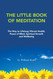 The Little Book of Meditation: The Way to Lifelong Vibrant Health