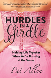 Hurdles in a Girdle: Holding Life Together When You're Bursting at