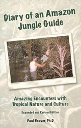Diary of an Amazon Jungle Guide: Amazing Encounters with Tropical