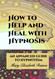 How to Help and Heal with Hypnosis