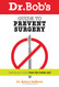 Dr. Bob's Guide to Prevent Surgery