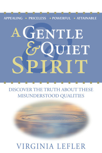 A Gentle & Quiet Spirit - Discover the Truth about These