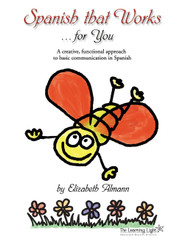 Spanish That Works for You: A Creative Functional Approach to Basic