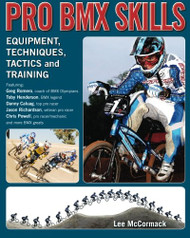 Pro BMX Skills: Equipment techniques tactics and training