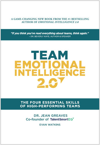 Team Emotional Intelligence 2.0: The Four Essential Skills of High