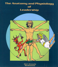 The Anatomy and Physiology of Leadership