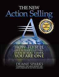 Action Selling: How to Sell Like a Professional Even If You Think You