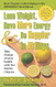 Lose Weight Have More Energy and Be Happier in 10 Days
